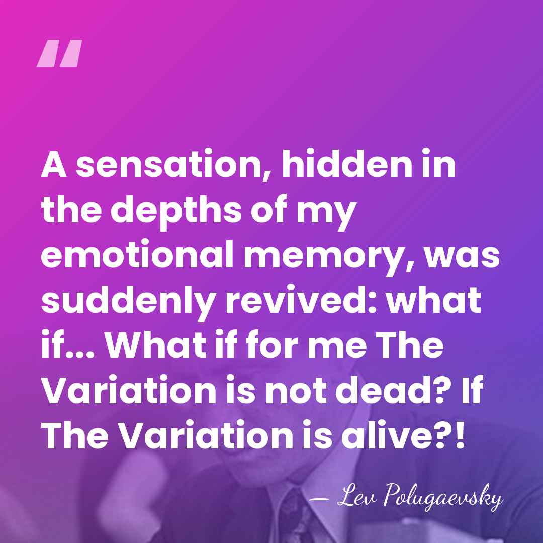 A sensation, hidden in the depths of my emotional memory, was suddenly&hellip; - Lev Polugaevsky