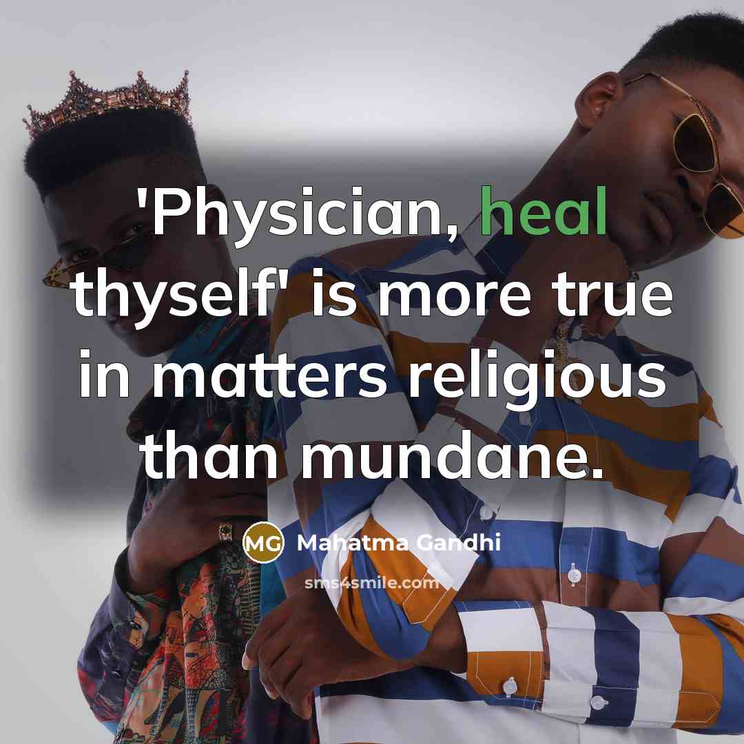 “'Physician, heal thyself' is more true in matters religious than…” quote by Mahatma Gandhi
