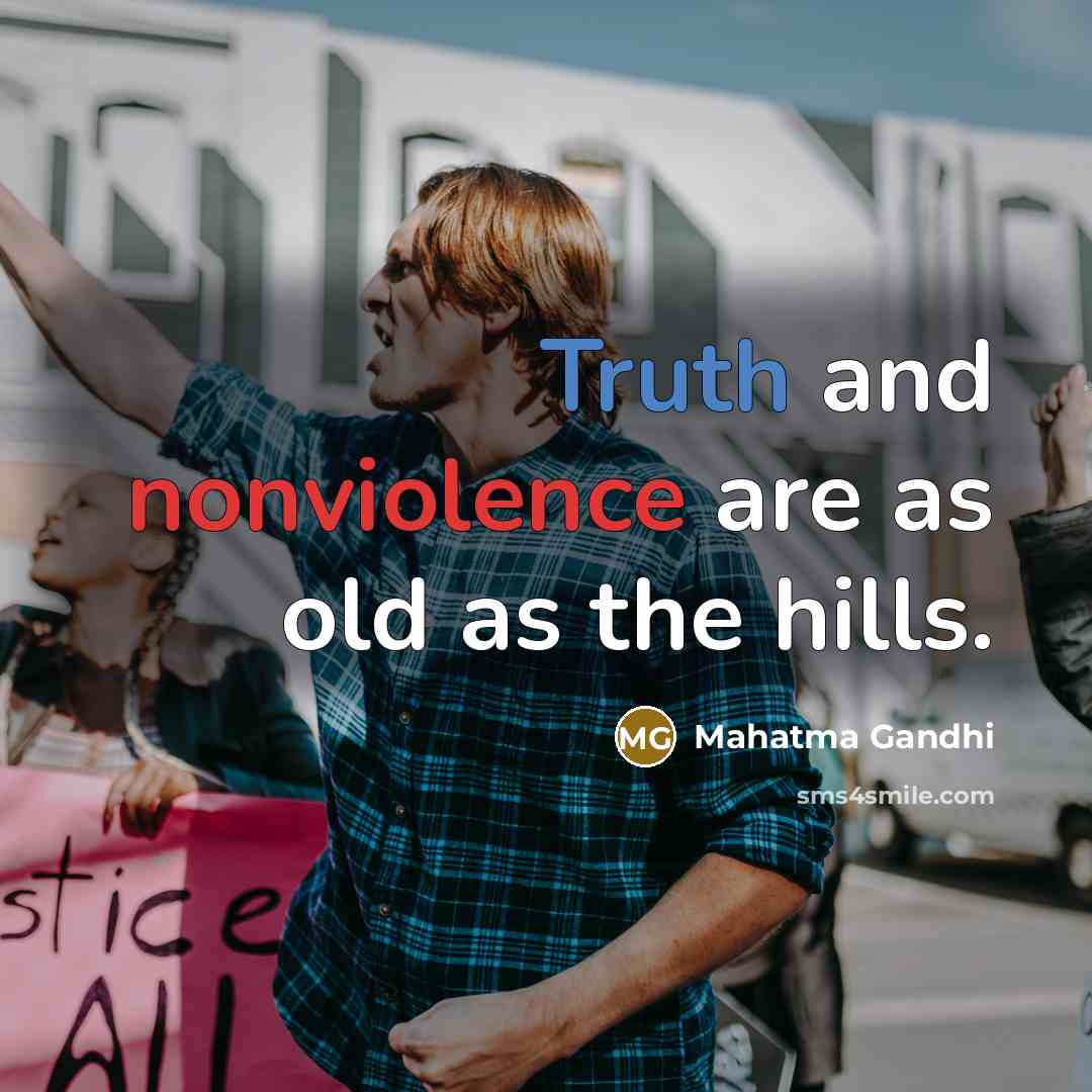 “Truth and nonviolence are as old as the hills.…” quote by Mahatma Gandhi
