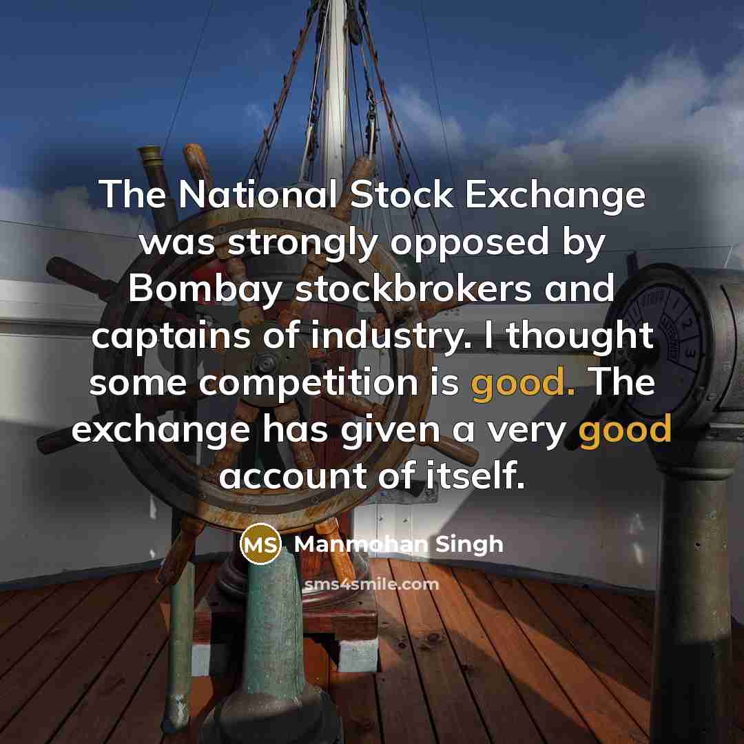 “The National Stock Exchange was strongly opposed by Bombay stockbrokers…” quote by Manmohan Singh