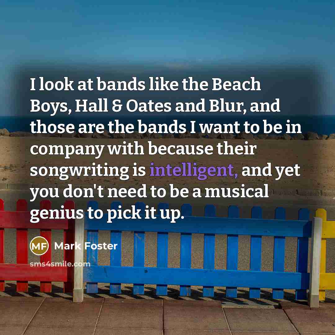 “I look at bands like the Beach Boys, Hall &…” quote by Mark Foster