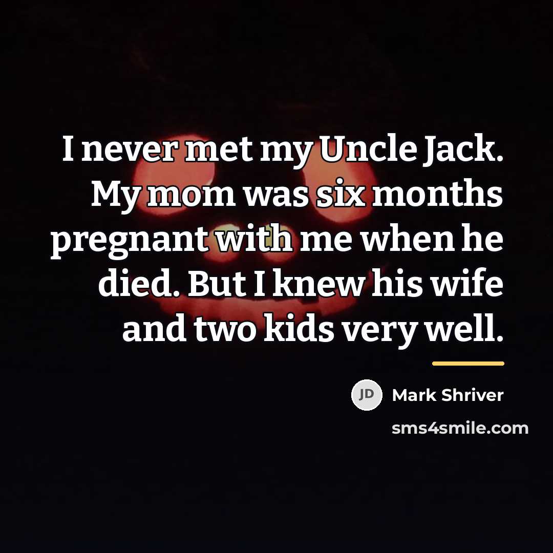 “I never met my Uncle Jack. My mom was six…” quote by Mark Shriver
