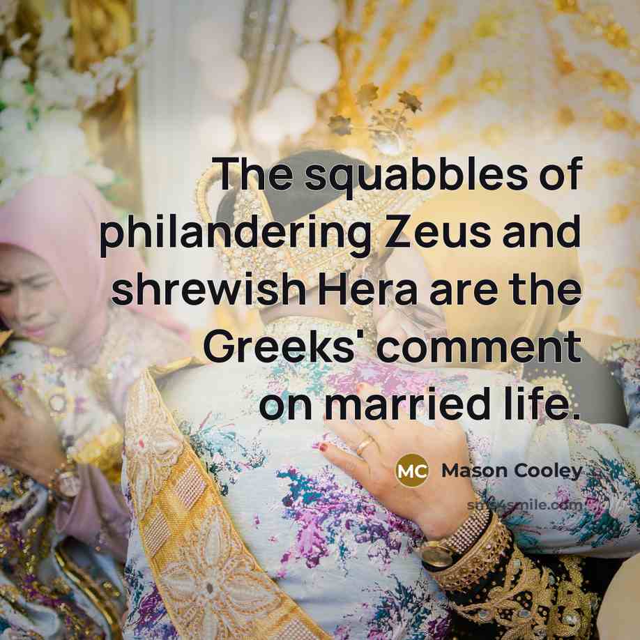 “The squabbles of philandering Zeus and shrewish Hera are the…” quote by Mason Cooley