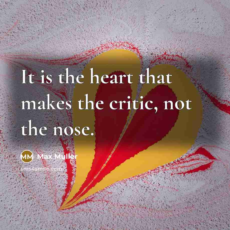 “It is the heart that makes the critic, not the…” quote by Max Muller