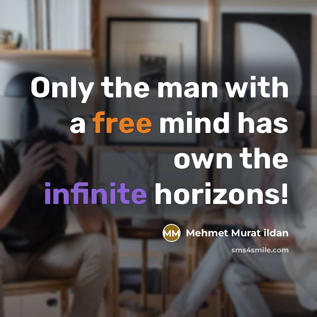 “Only the man with a free mind has own the…” quote by Mehmet Murat Ildan