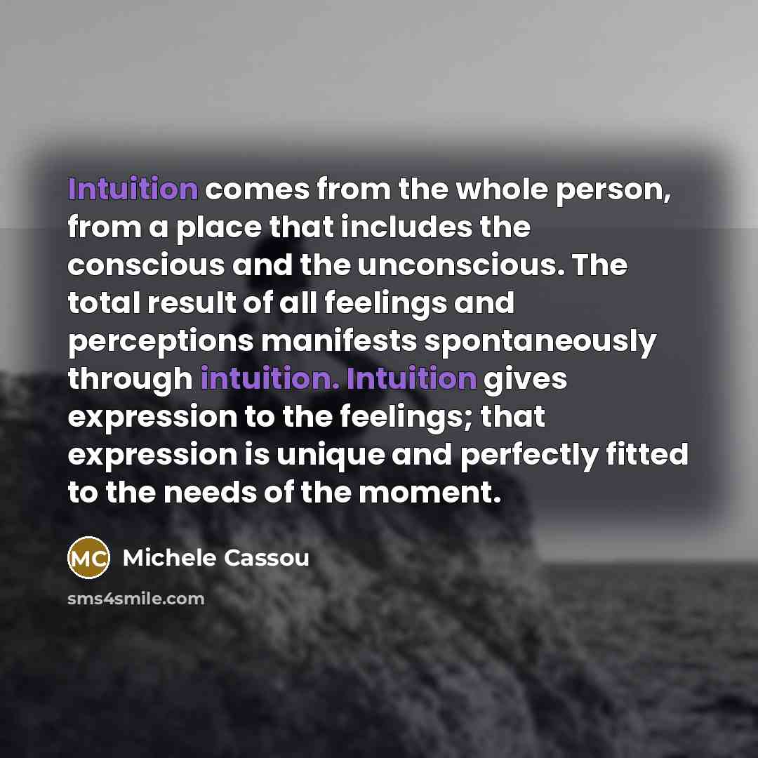 “Intuition comes from the whole person, from a place that…” quote by Michele Cassou