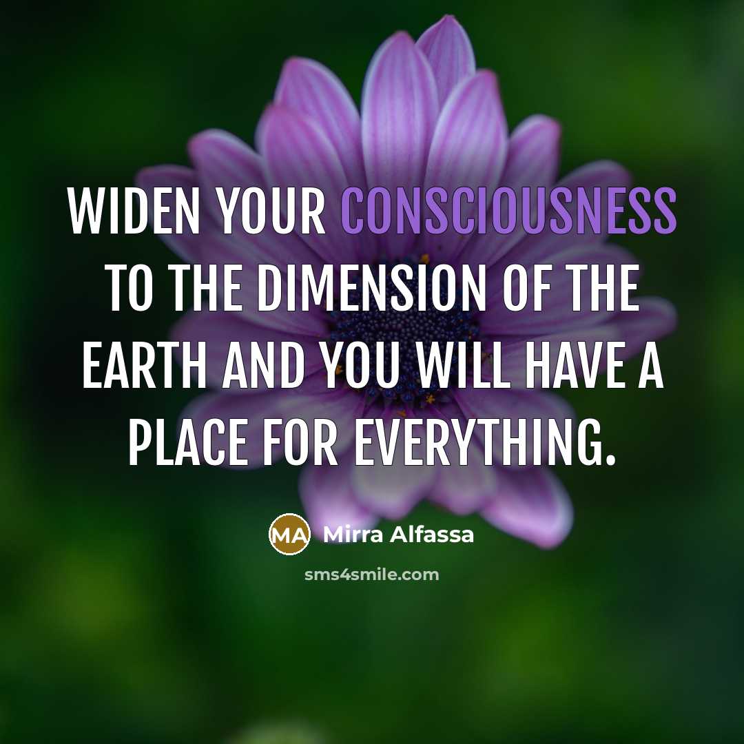 “Widen your consciousness to the dimension of the earth and…” quote by Mirra Alfassa