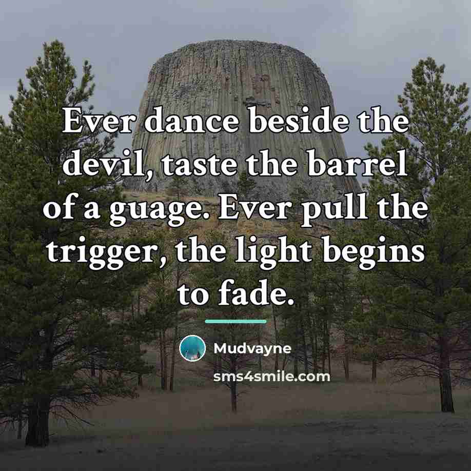 “Ever dance beside the devil, taste the barrel of a…” quote by Mudvayne