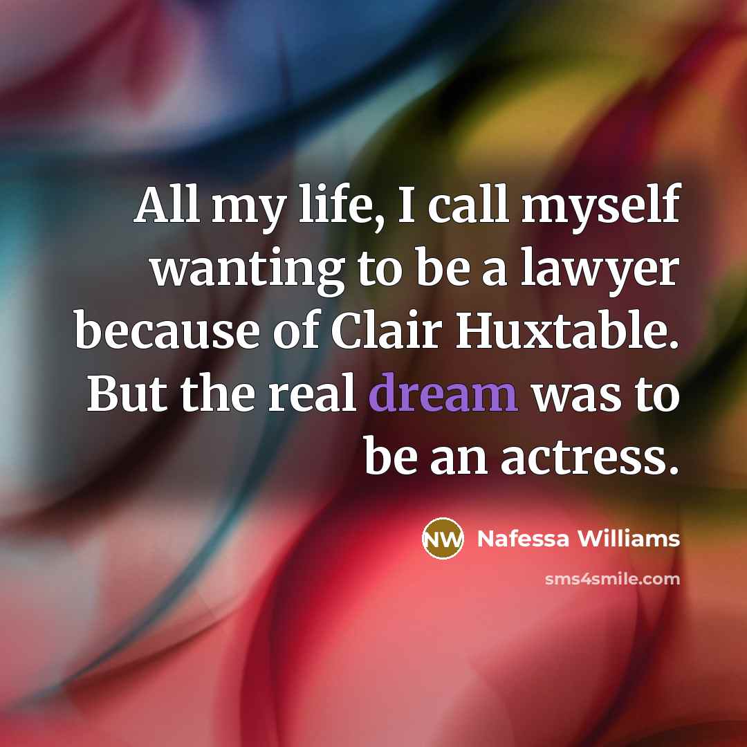 “All my life, I call myself wanting to be a…” quote by Nafessa Williams