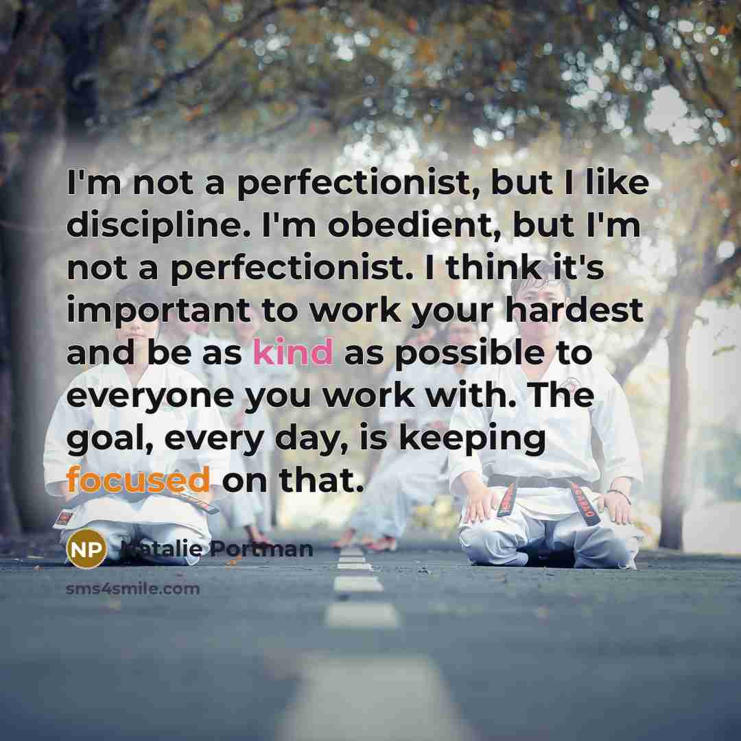 “I'm not a perfectionist, but I like discipline. I'm obedient,…” quote by Natalie Portman