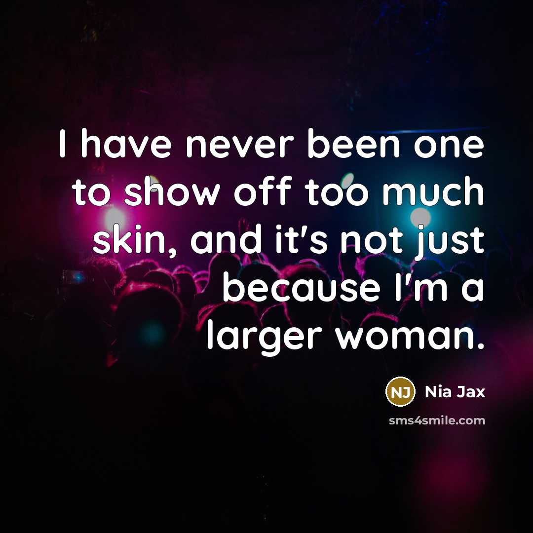“I have never been one to show off too much…” quote by Nia Jax