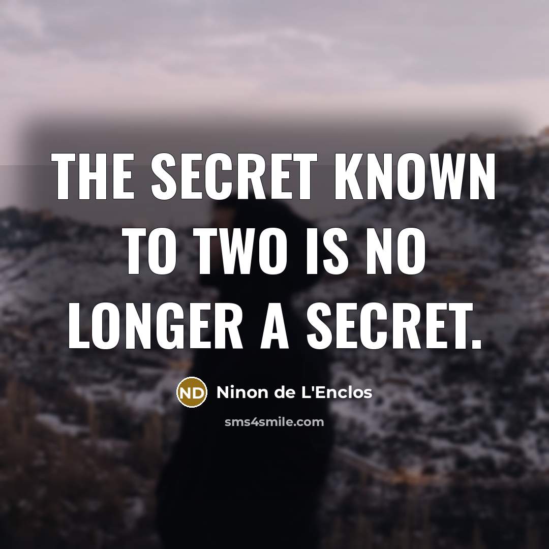 “The secret known to two is no longer a secret.…” quote by Ninon de L'Enclos