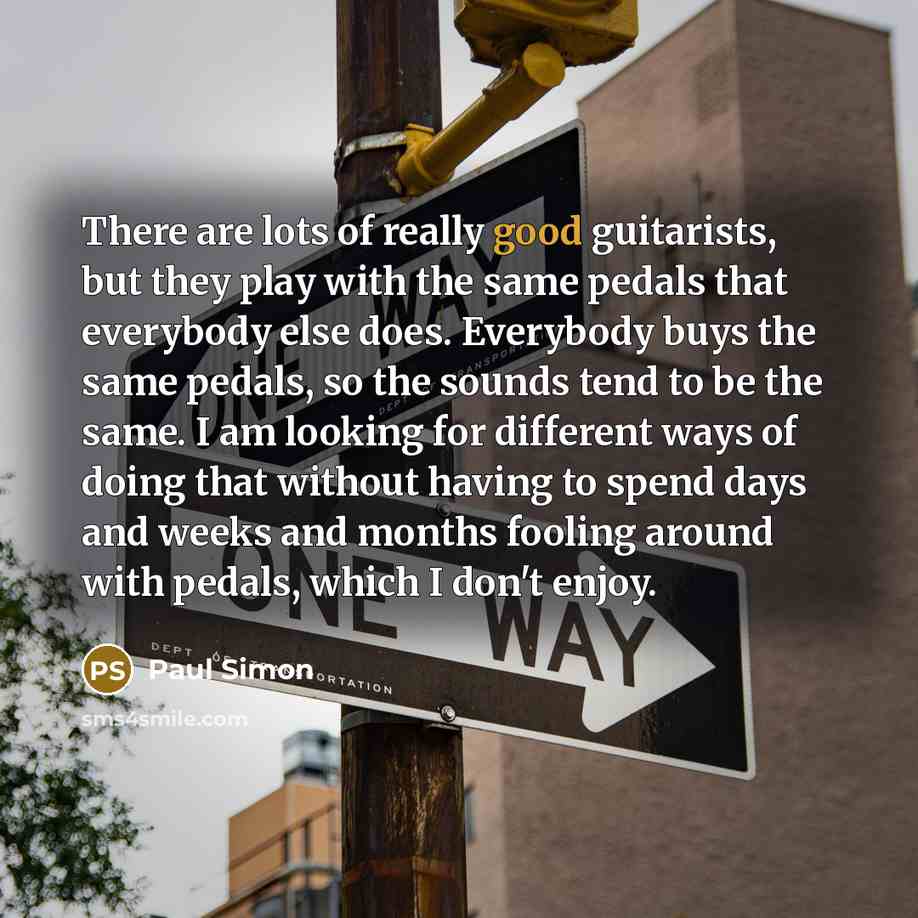“There are lots of really good guitarists, but they play…” quote by Paul Simon