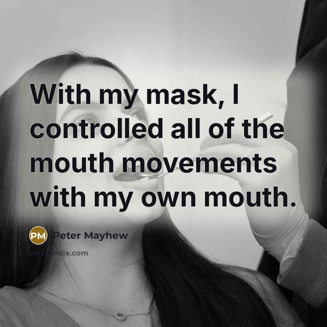 “With my mask, I controlled all of the mouth movements…” quote by Peter Mayhew