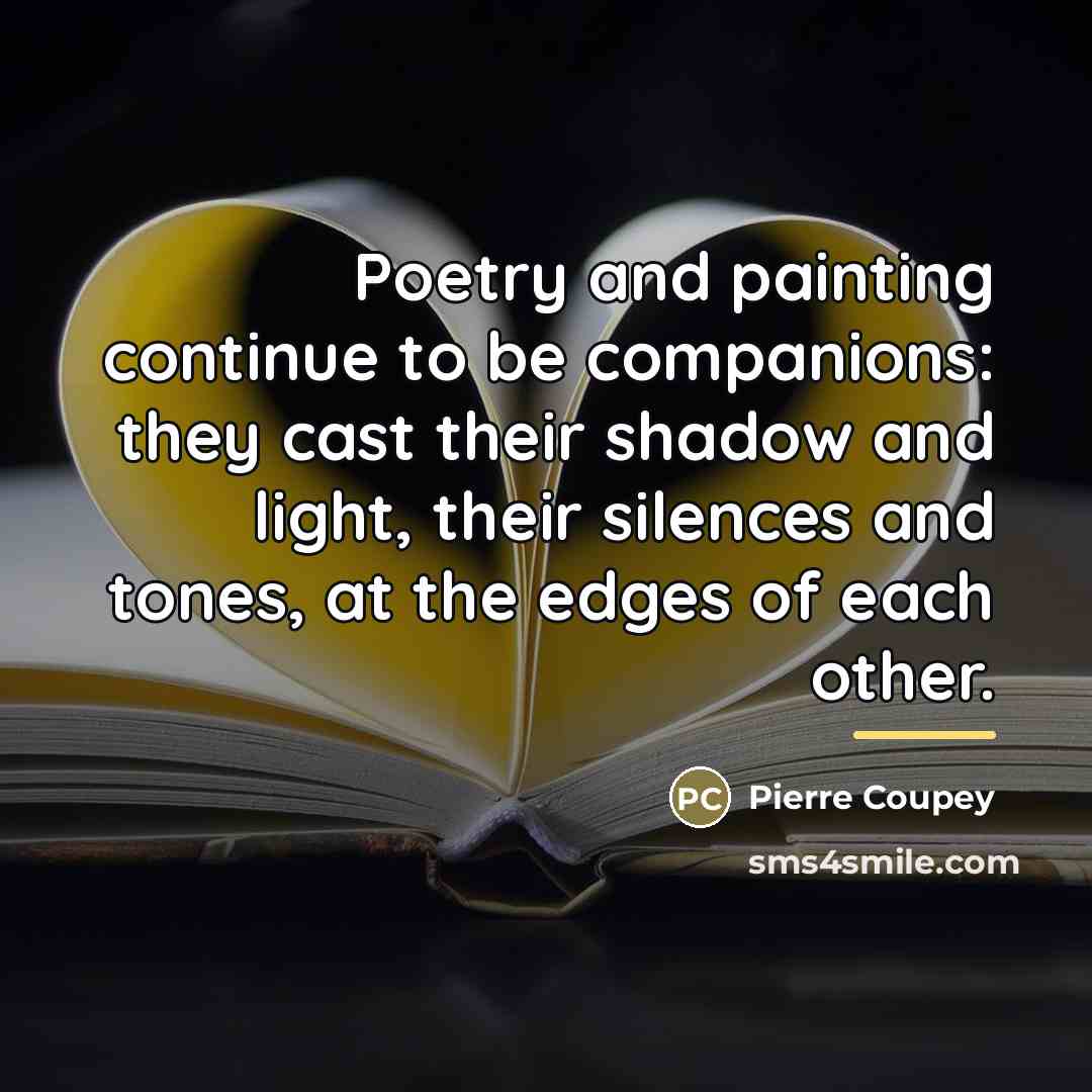 “Poetry and painting continue to be companions: they cast their…” quote by Pierre Coupey