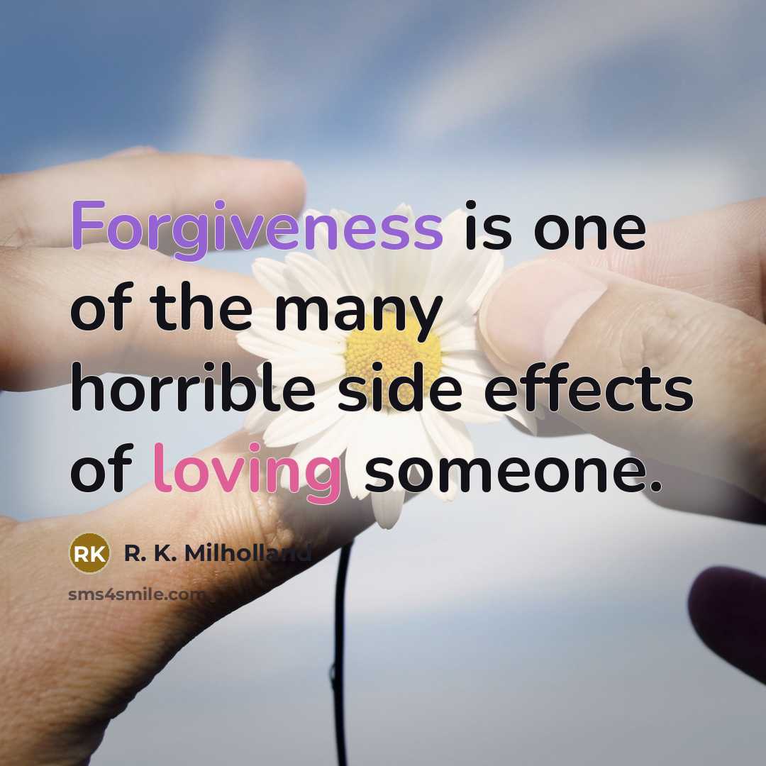 “Forgiveness is one of the many horrible side effects of…” quote by R. K. Milholland