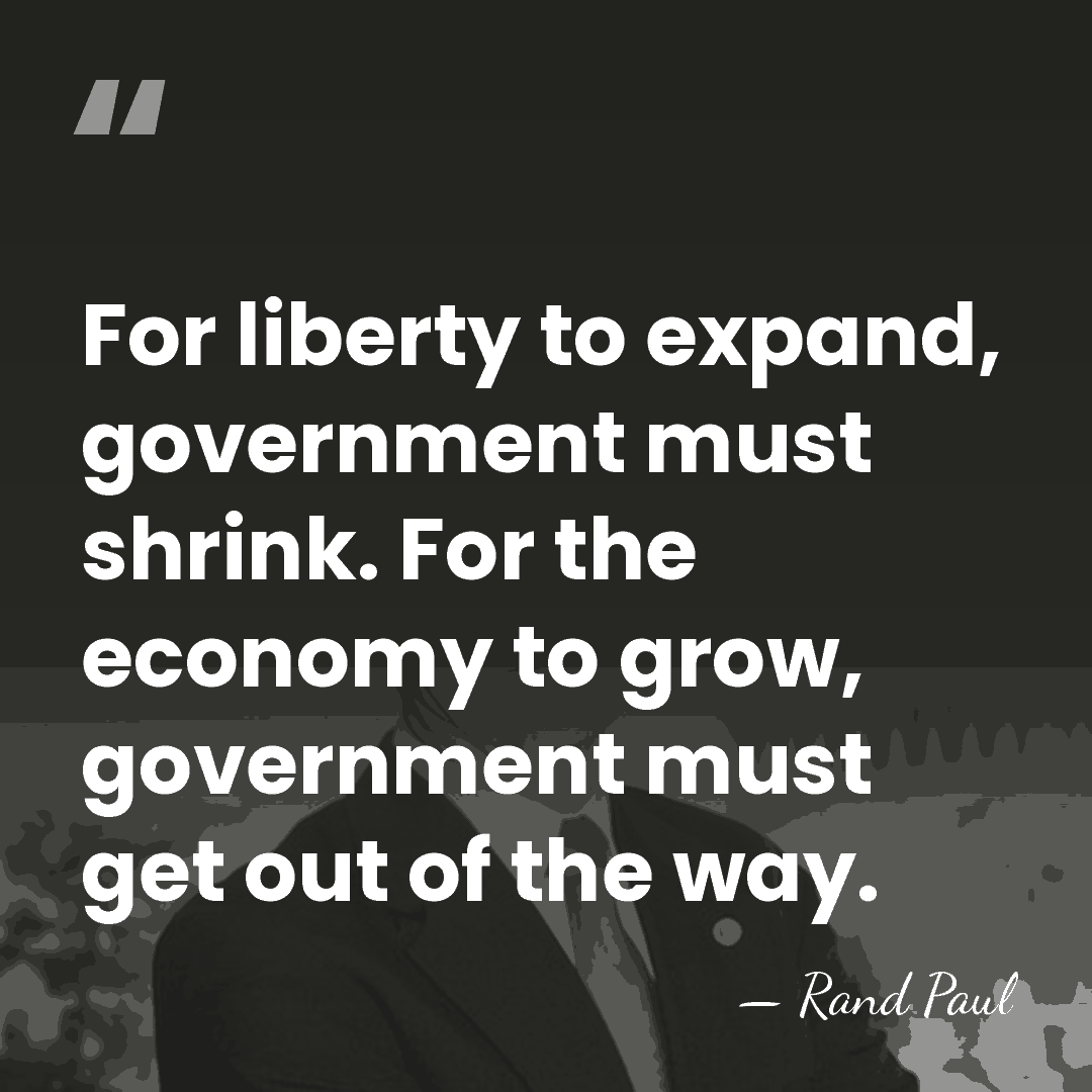 For liberty to expand, government must shrink. For the economy to grow,&hellip; - Rand Paul