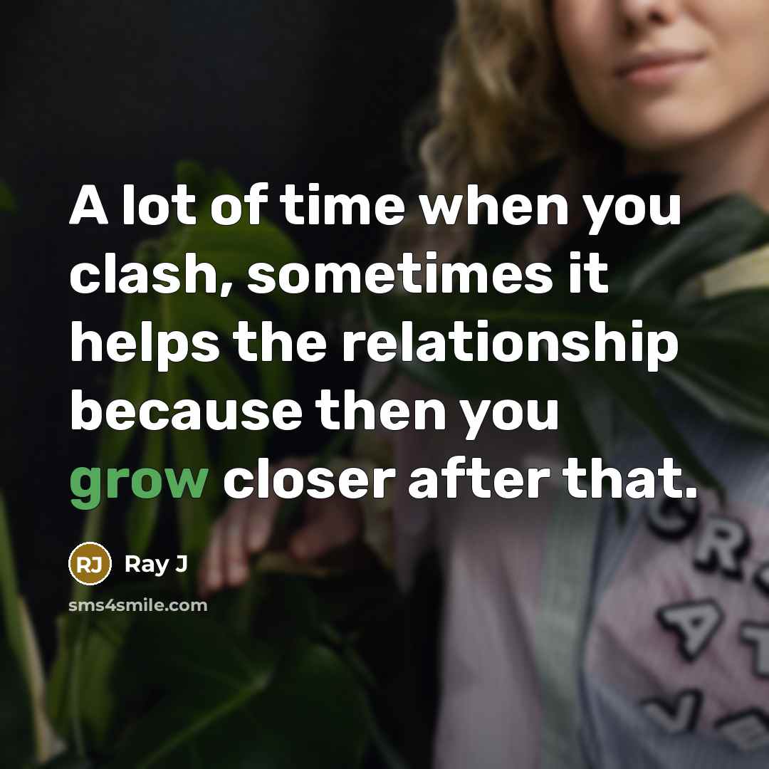 “A lot of time when you clash, sometimes it helps…” quote by Ray J