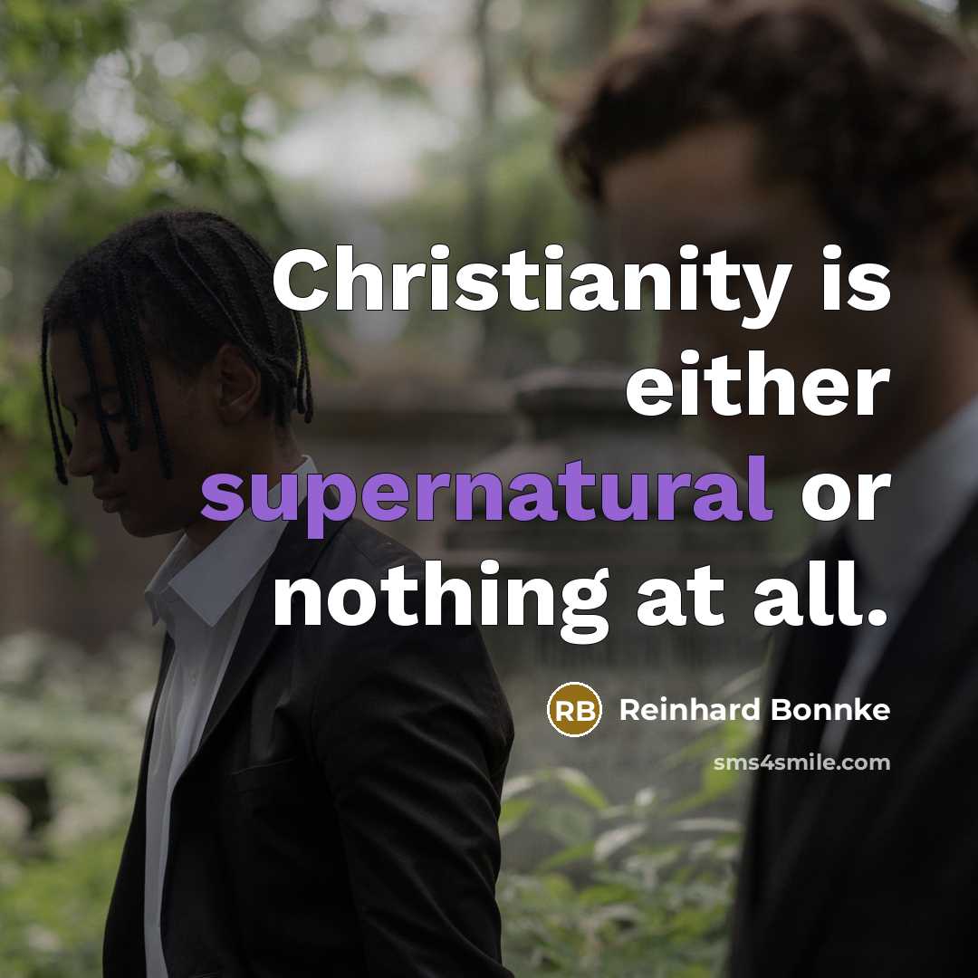 “Christianity is either supernatural or nothing at all.…” quote by Reinhard Bonnke