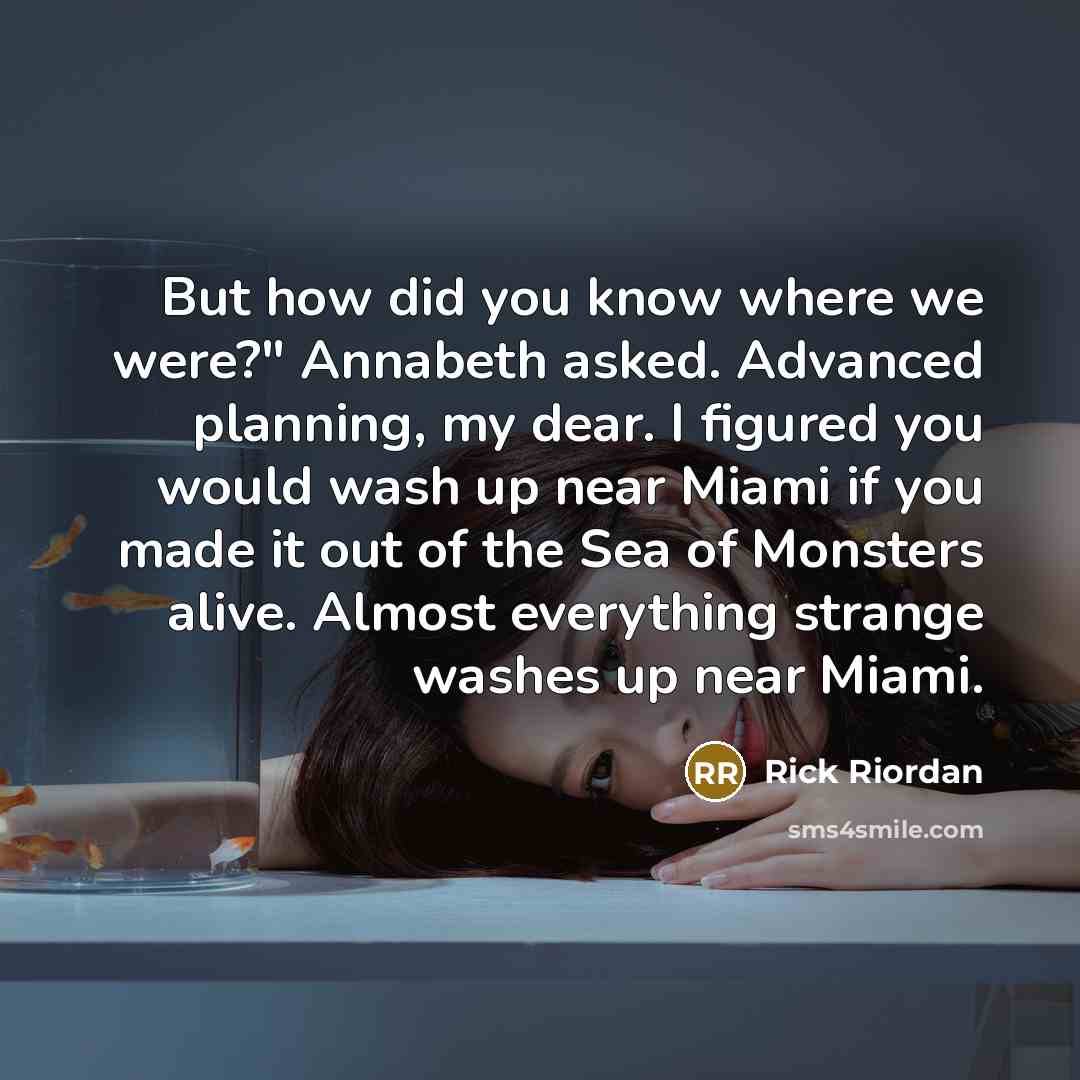 “But how did you know where we were?" Annabeth asked.…” quote by Rick Riordan