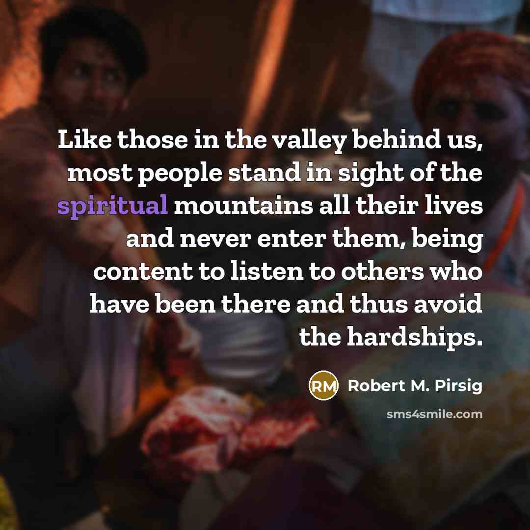 “Like those in the valley behind us, most people stand…” quote by Robert M. Pirsig