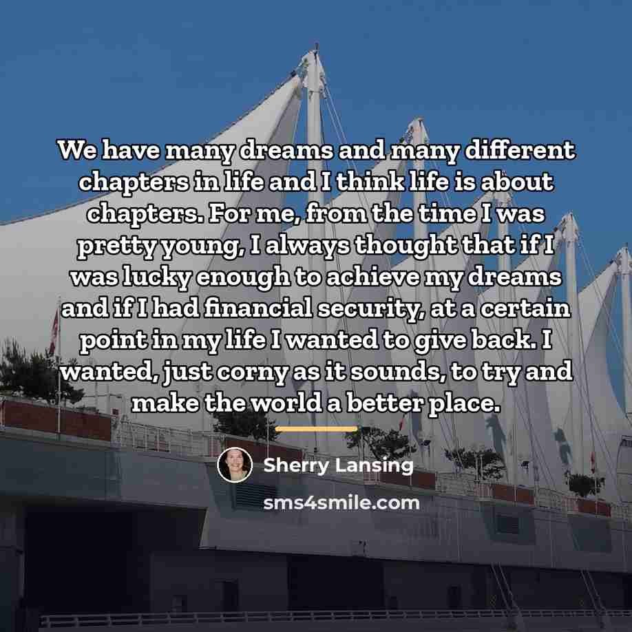 “We have many dreams and many different chapters in life…” quote by Sherry Lansing