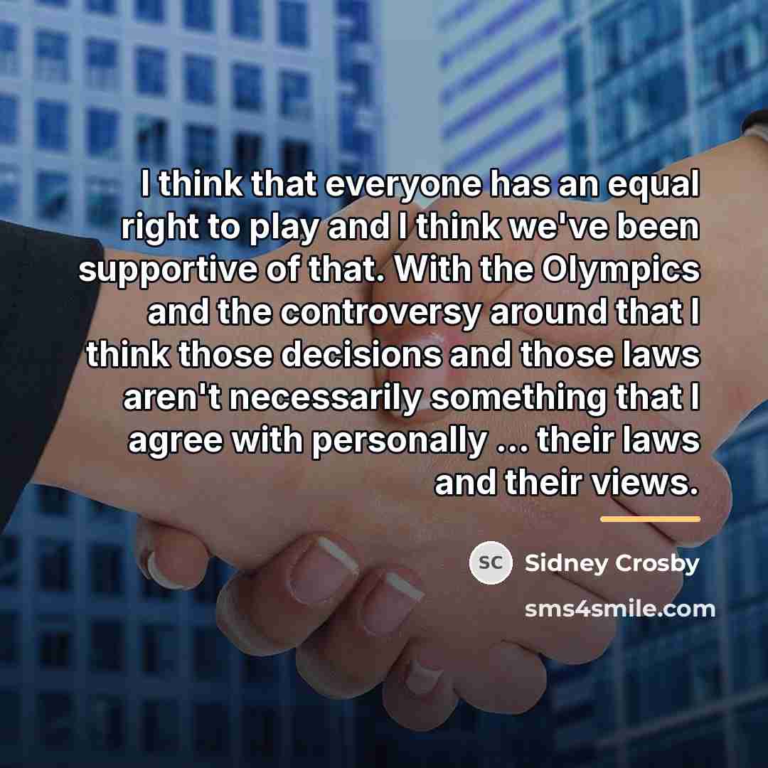 “I think that everyone has an equal right to play…” quote by Sidney Crosby