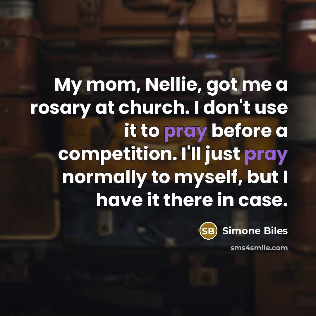 “My mom, Nellie, got me a rosary at church. I…” quote by Simone Biles