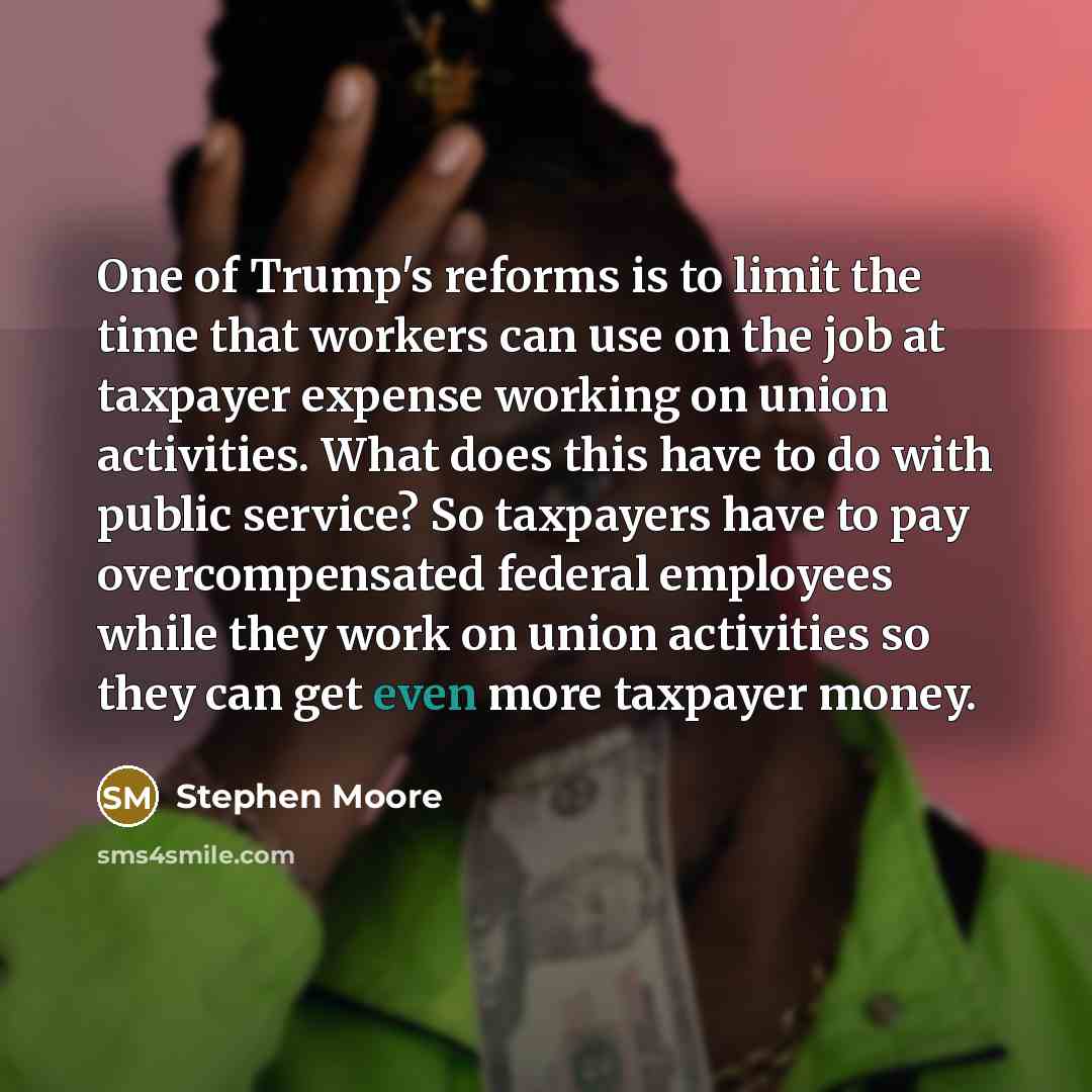 “One of Trump's reforms is to limit the time that…” quote by Stephen Moore