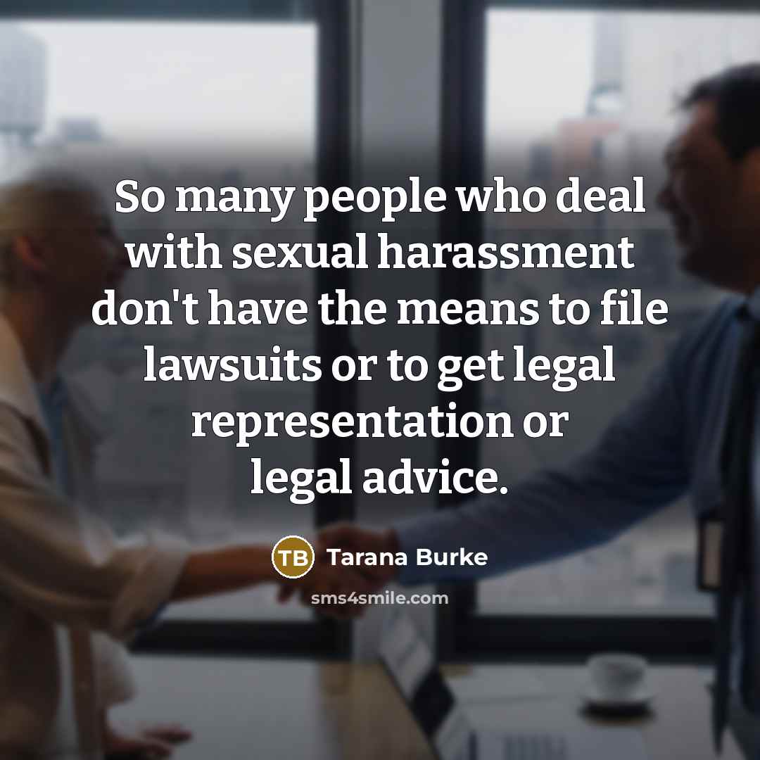 “So many people who deal with sexual harassment don't have…” quote by Tarana Burke