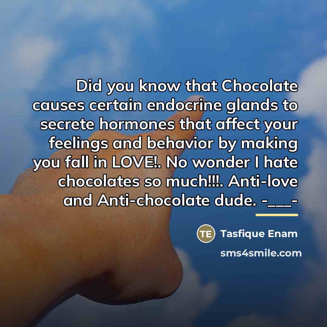 “Did you know that Chocolate causes certain endocrine glands to…” quote by Tasfique Enam