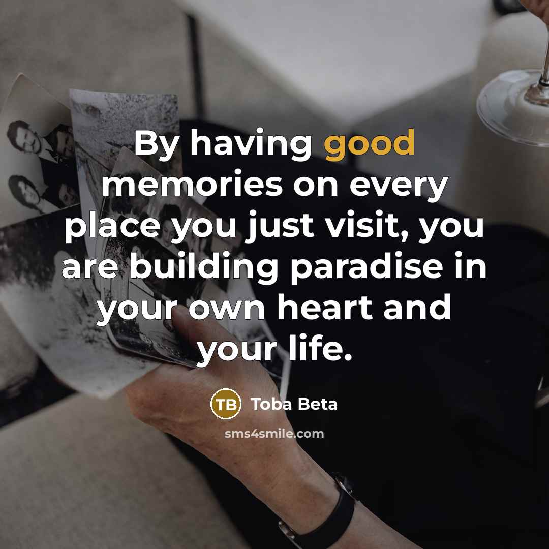 “By having good memories on every place you just visit,…” quote by Toba Beta