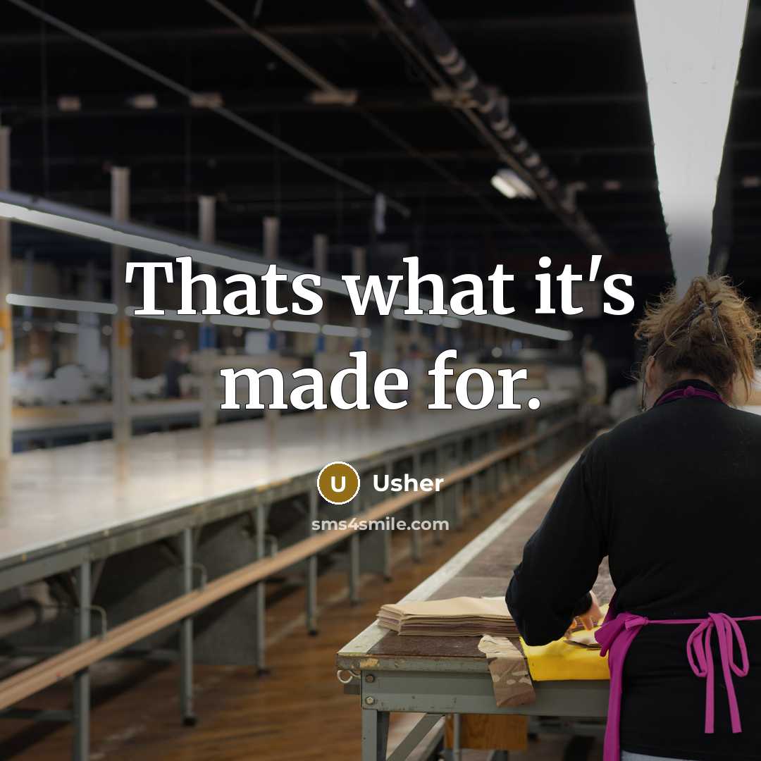 “Thats what it's made for.…” quote by Usher