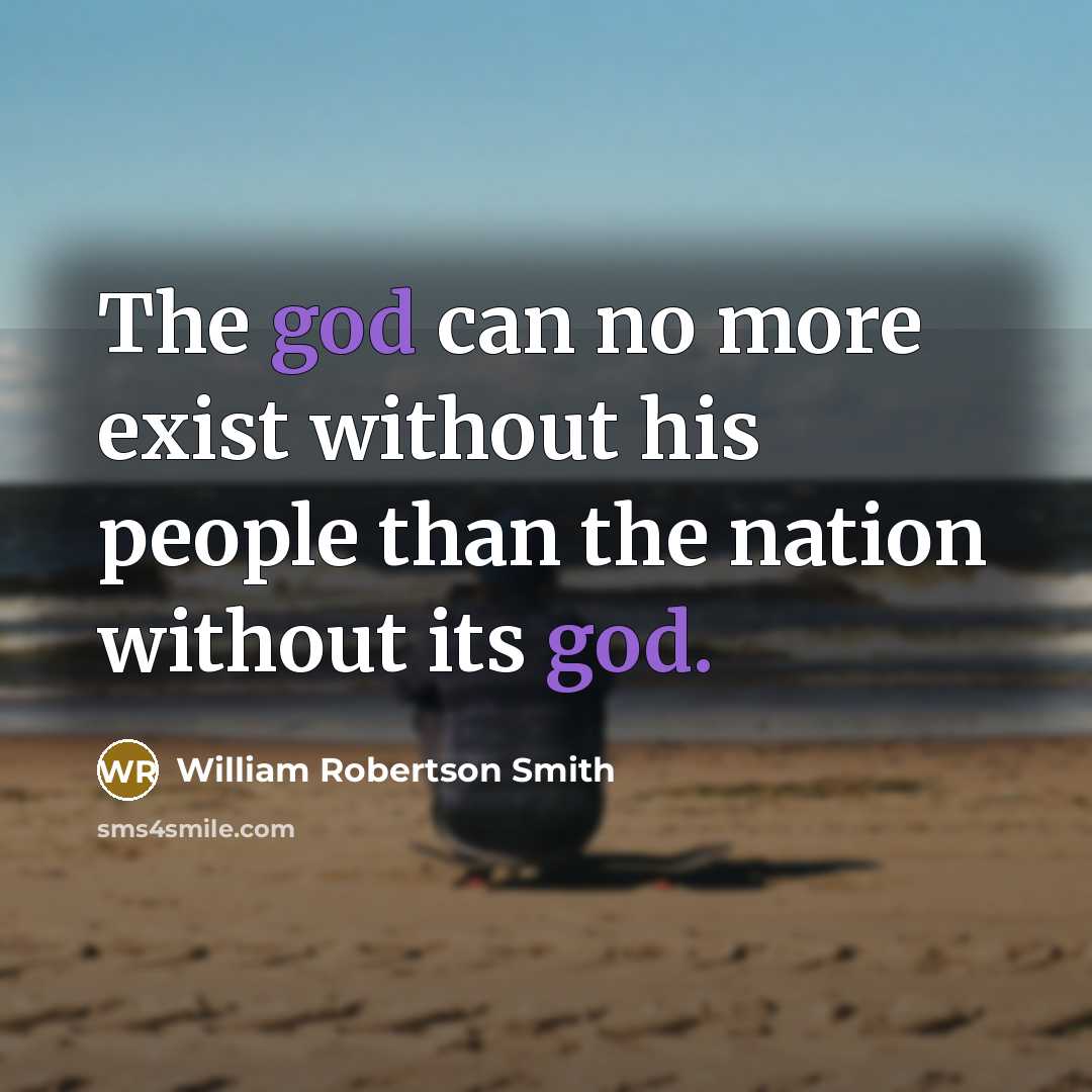 “The god can no more exist without his people than…” quote by William Robertson Smith