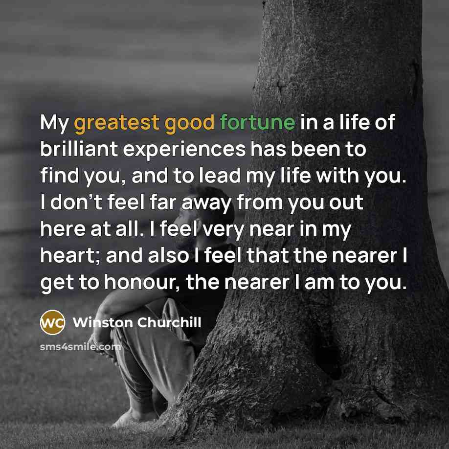 “My greatest good fortune in a life of brilliant experiences…” quote by Winston Churchill