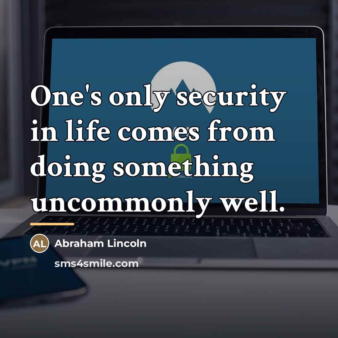 “One's only security in life comes from doing something uncommonly…” quote by Abraham Lincoln