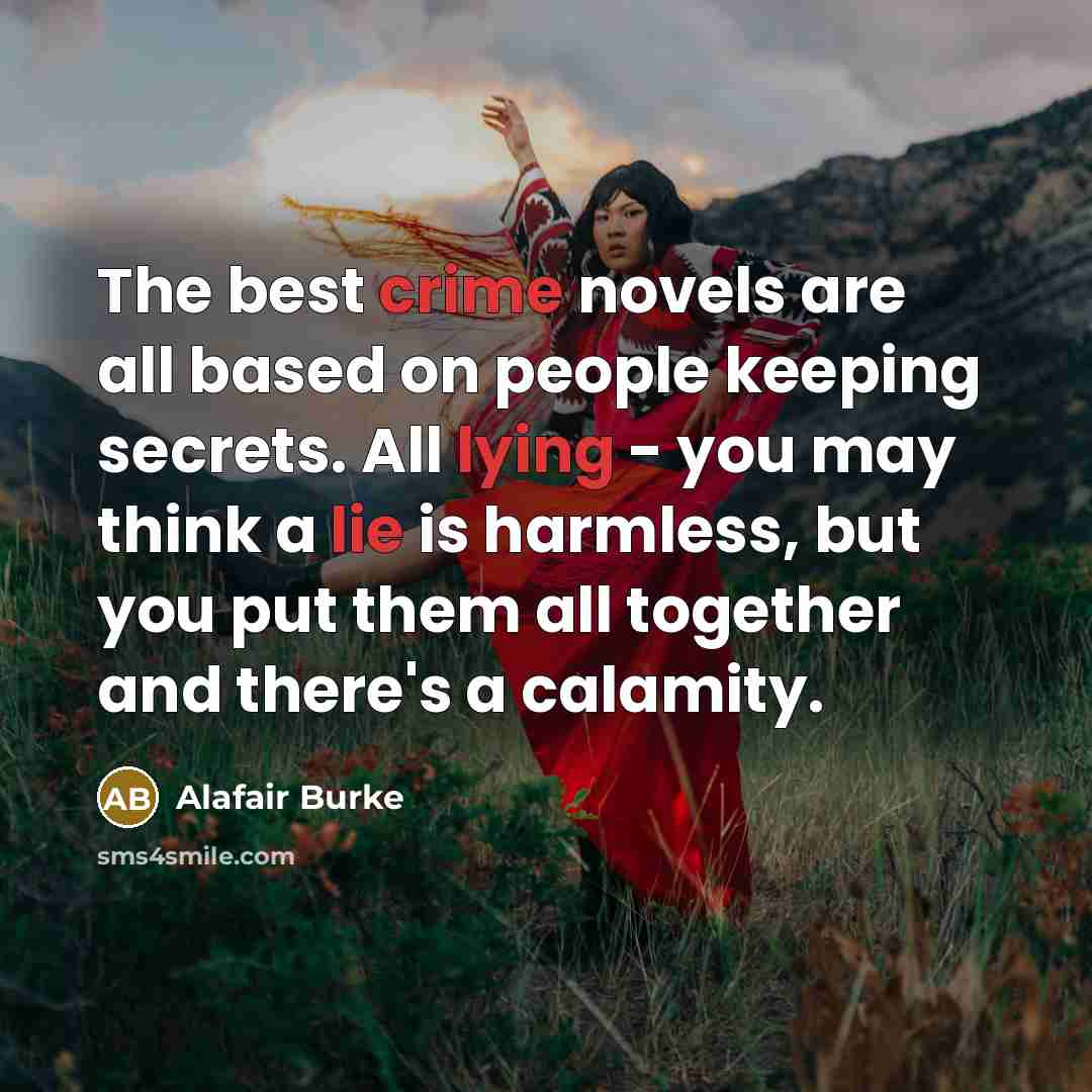“The best crime novels are all based on people keeping…” quote by Alafair Burke