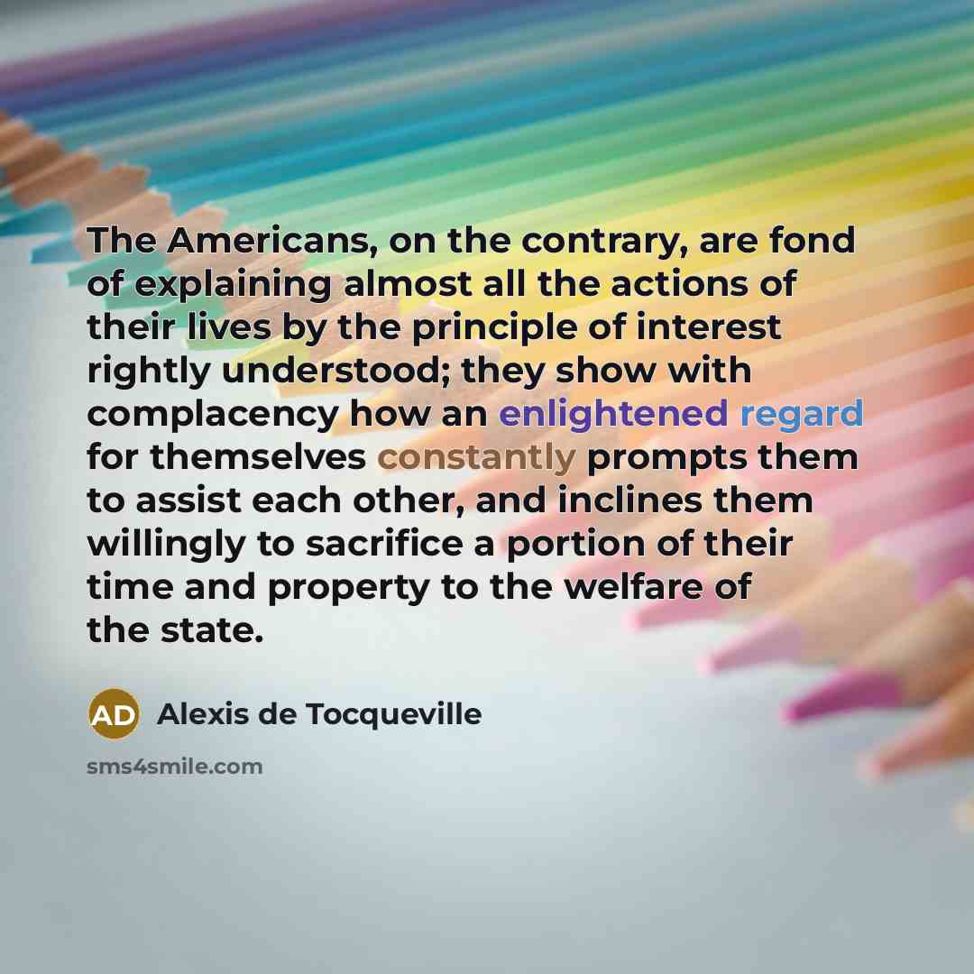 “The Americans, on the contrary, are fond of explaining almost…” quote by Alexis de Tocqueville