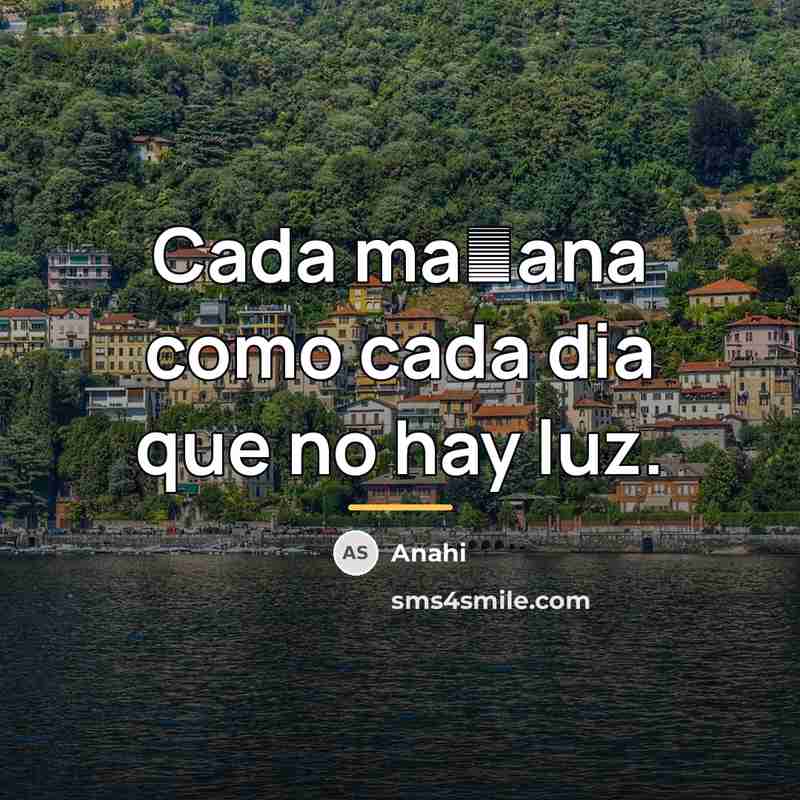 “Cada ma�ana como cada dia que no hay luz.…” quote by Anahi