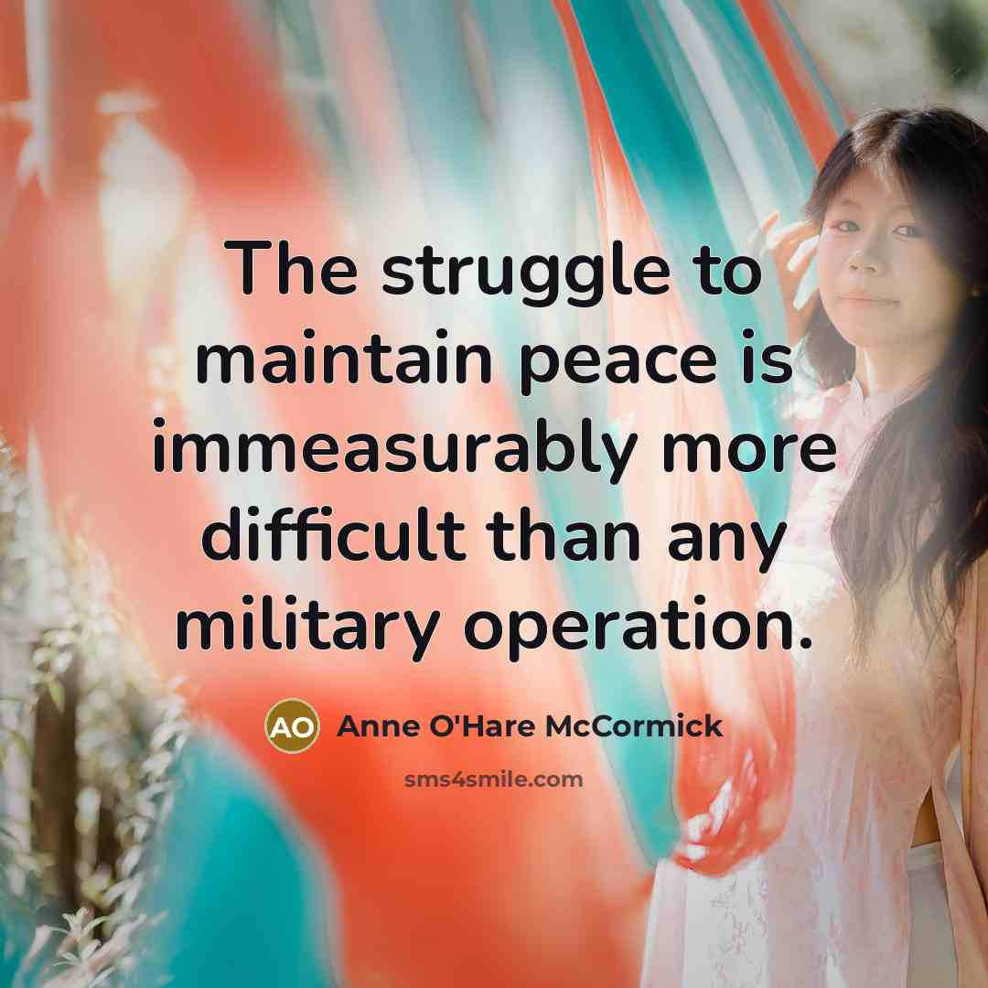 “The struggle to maintain peace is immeasurably more difficult than…” quote by Anne O'Hare McCormick