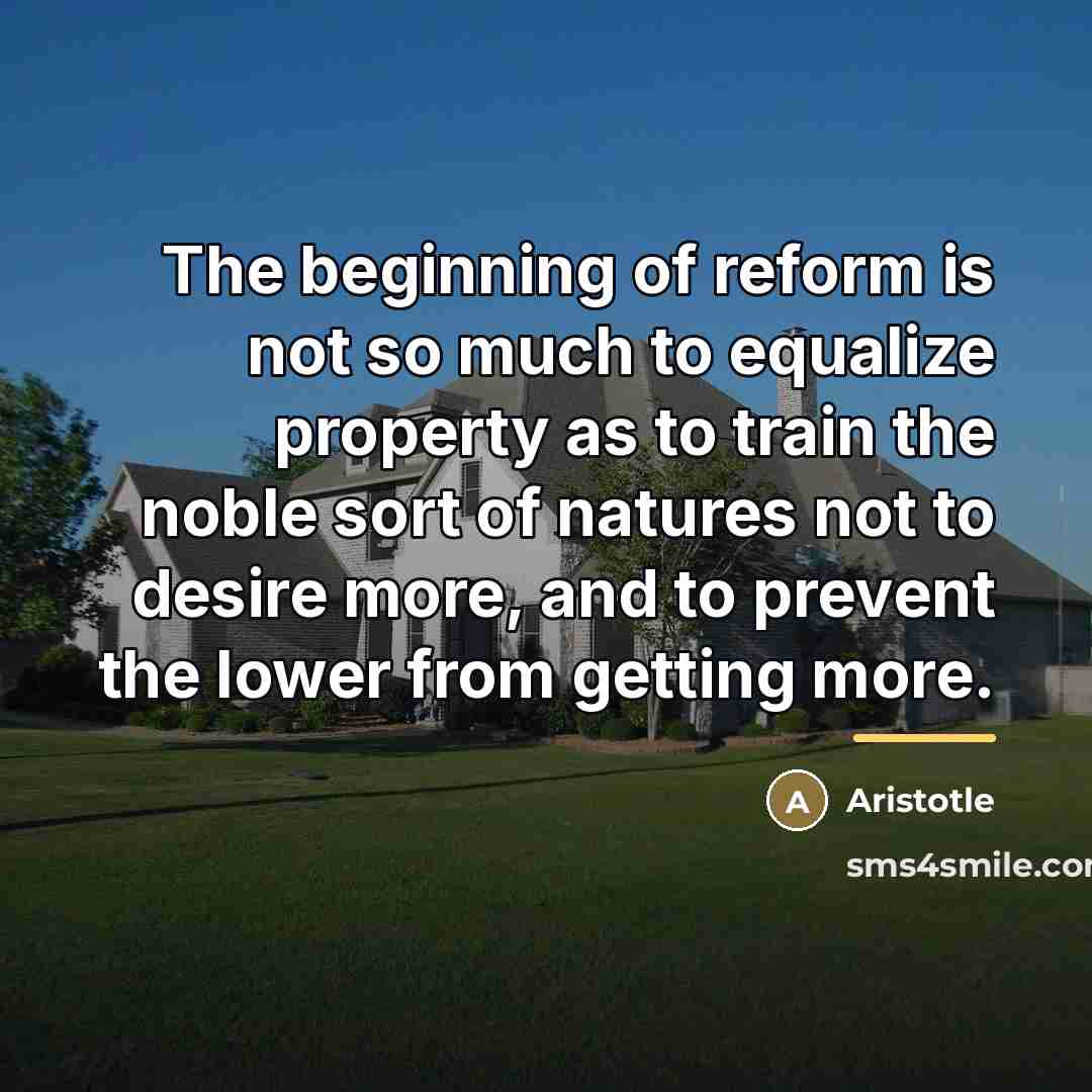 “The beginning of reform is not so much to equalize…” quote by Aristotle