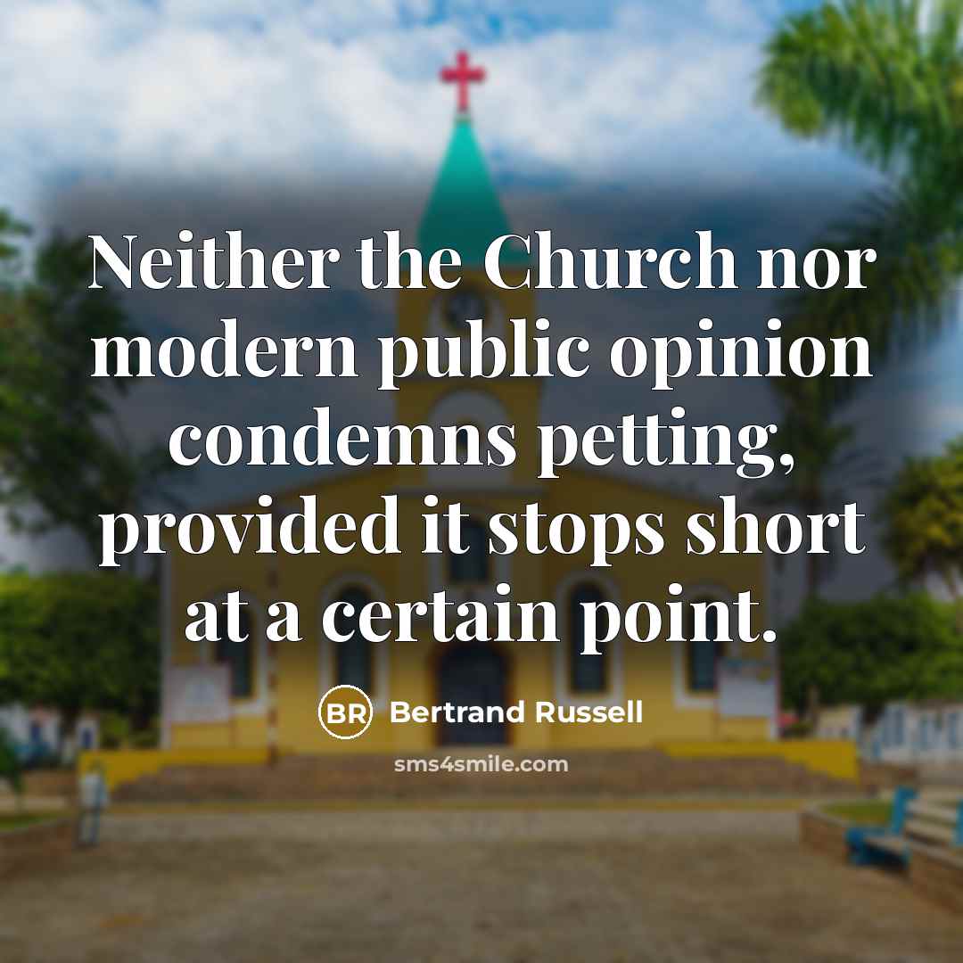 “Neither the Church nor modern public opinion condemns petting, provided…” quote by Bertrand Russell