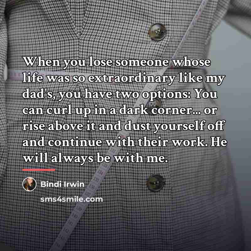 “When you lose someone whose life was so extraordinary like…” quote by Bindi Irwin