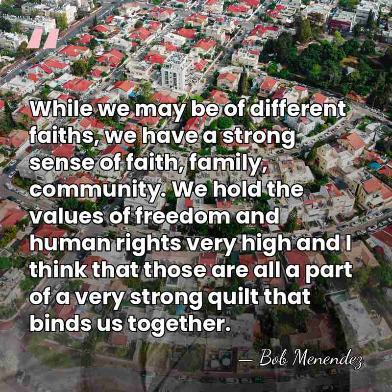 While we may be of different faiths, we have a strong sense&hellip; - Bob Menendez