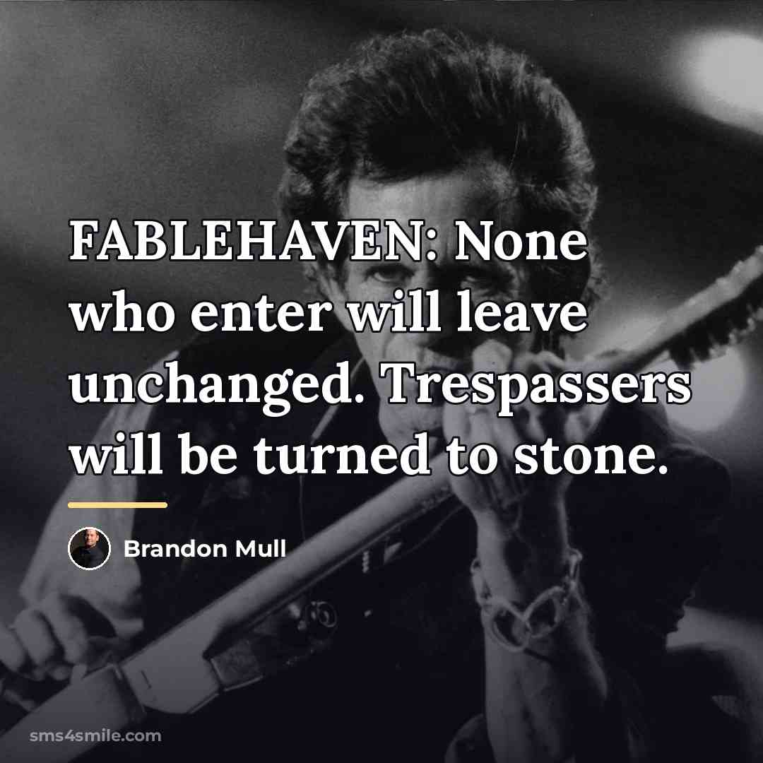 “FABLEHAVEN: None who enter will leave unchanged. Trespassers will be…” quote by Brandon Mull
