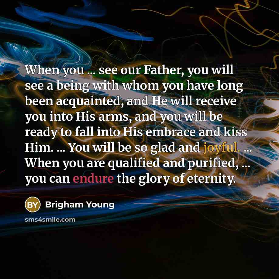 “When you ... see our Father, you will see a…” quote by Brigham Young