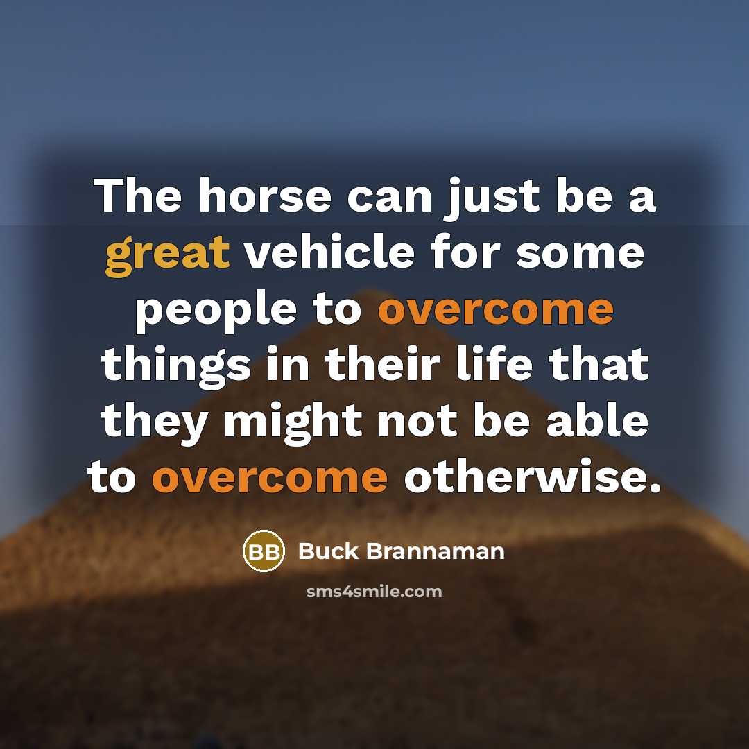 “The horse can just be a great vehicle for some…” quote by Buck Brannaman