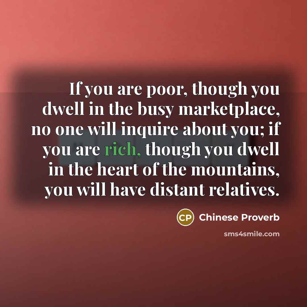 “If you are poor, though you dwell in the busy…” quote by Chinese Proverb