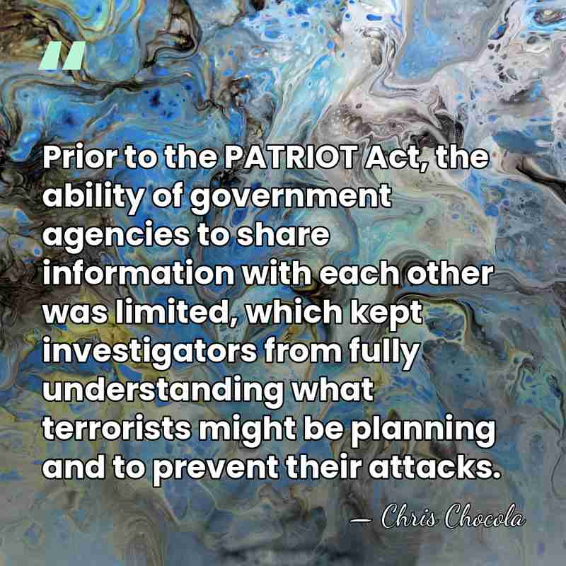 Prior to the PATRIOT Act, the ability of government agencies to share&hellip; - Chris Chocola