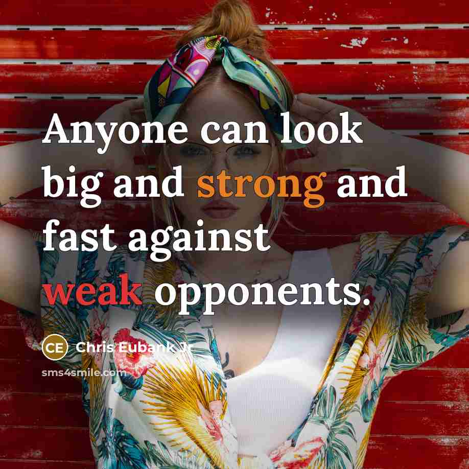 “Anyone can look big and strong and fast against weak…” quote by Chris Eubank Jr